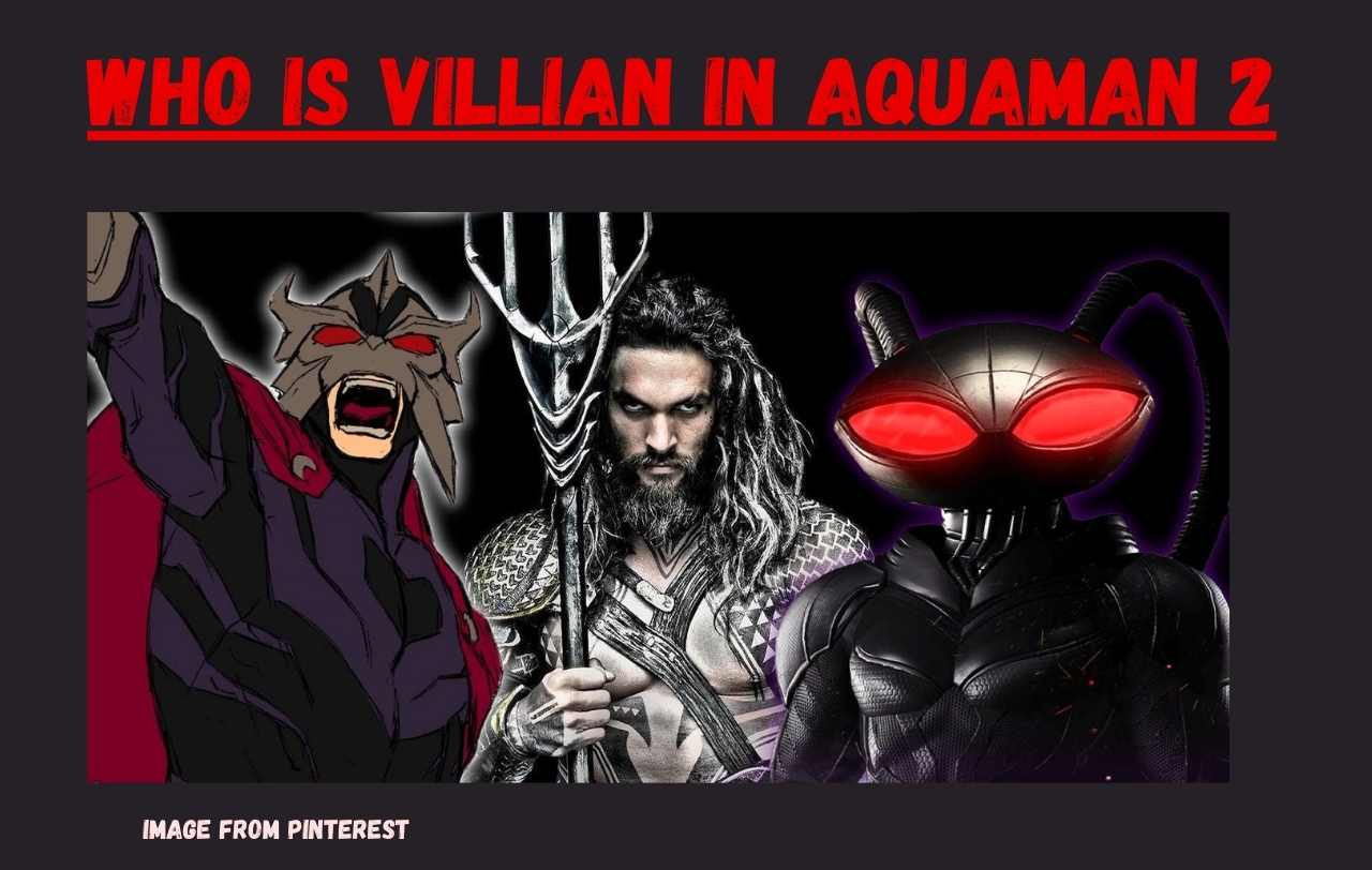 Who is the Villain in Aquaman 2