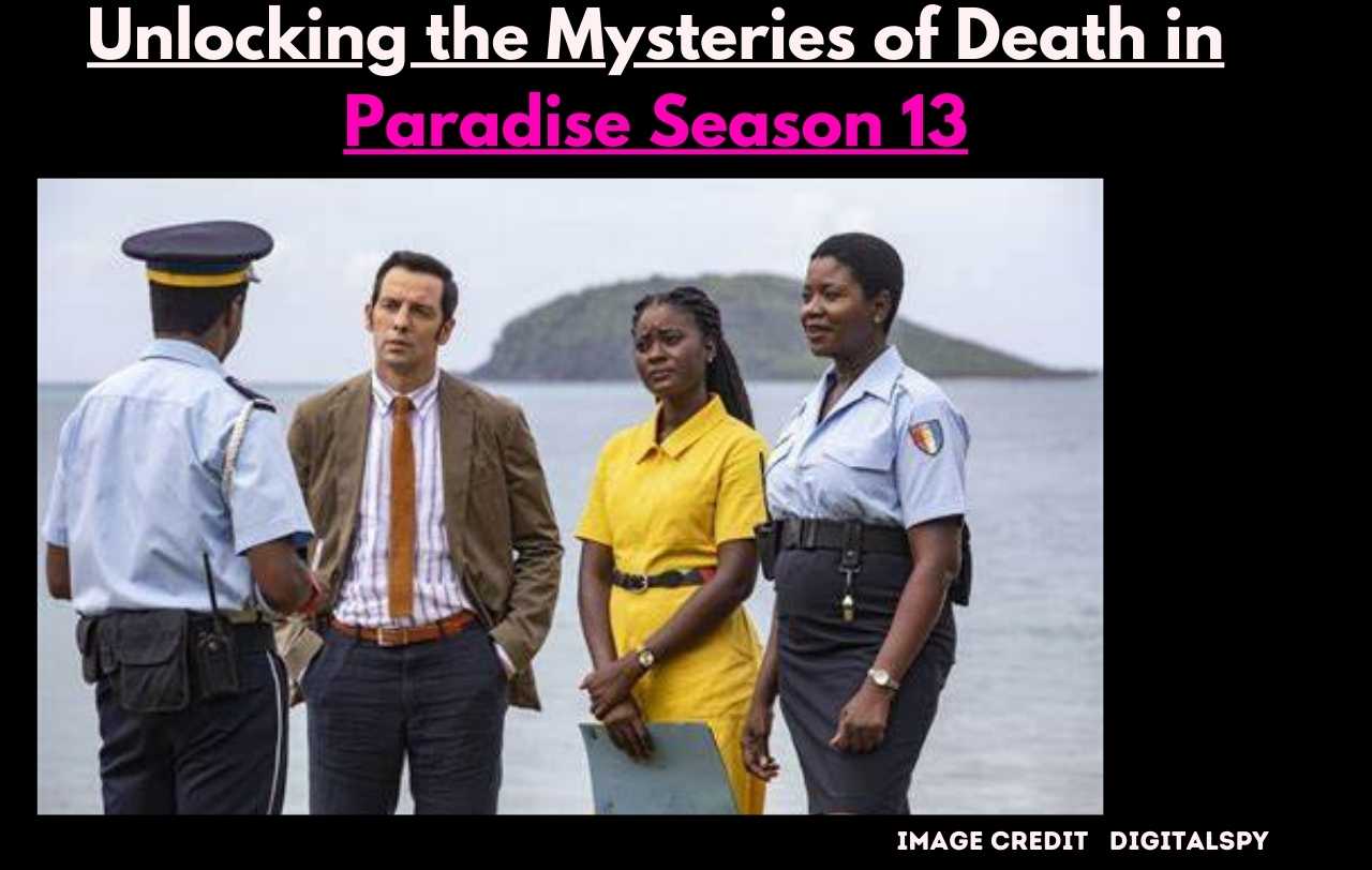 Unlocking the Mysteries of Death in Paradise Season 13