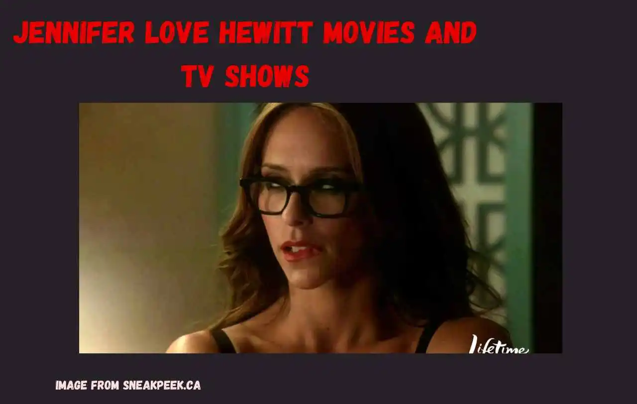 Jennifer love Hewitt movies and tv shows