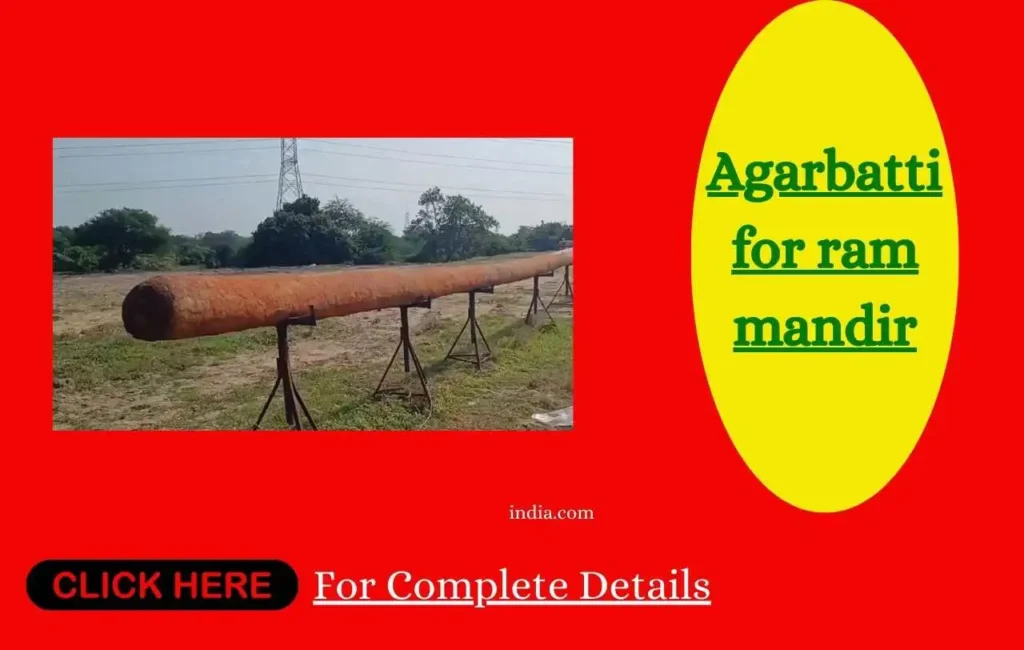 Agarbatti for ram mandir :Unveiling the Majestic 108-Foot Agarbati