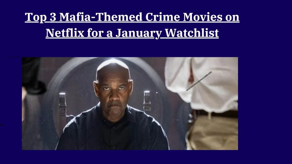 Top 3 Mafia-Themed Crime Movies on Netflix for a January Watchlist