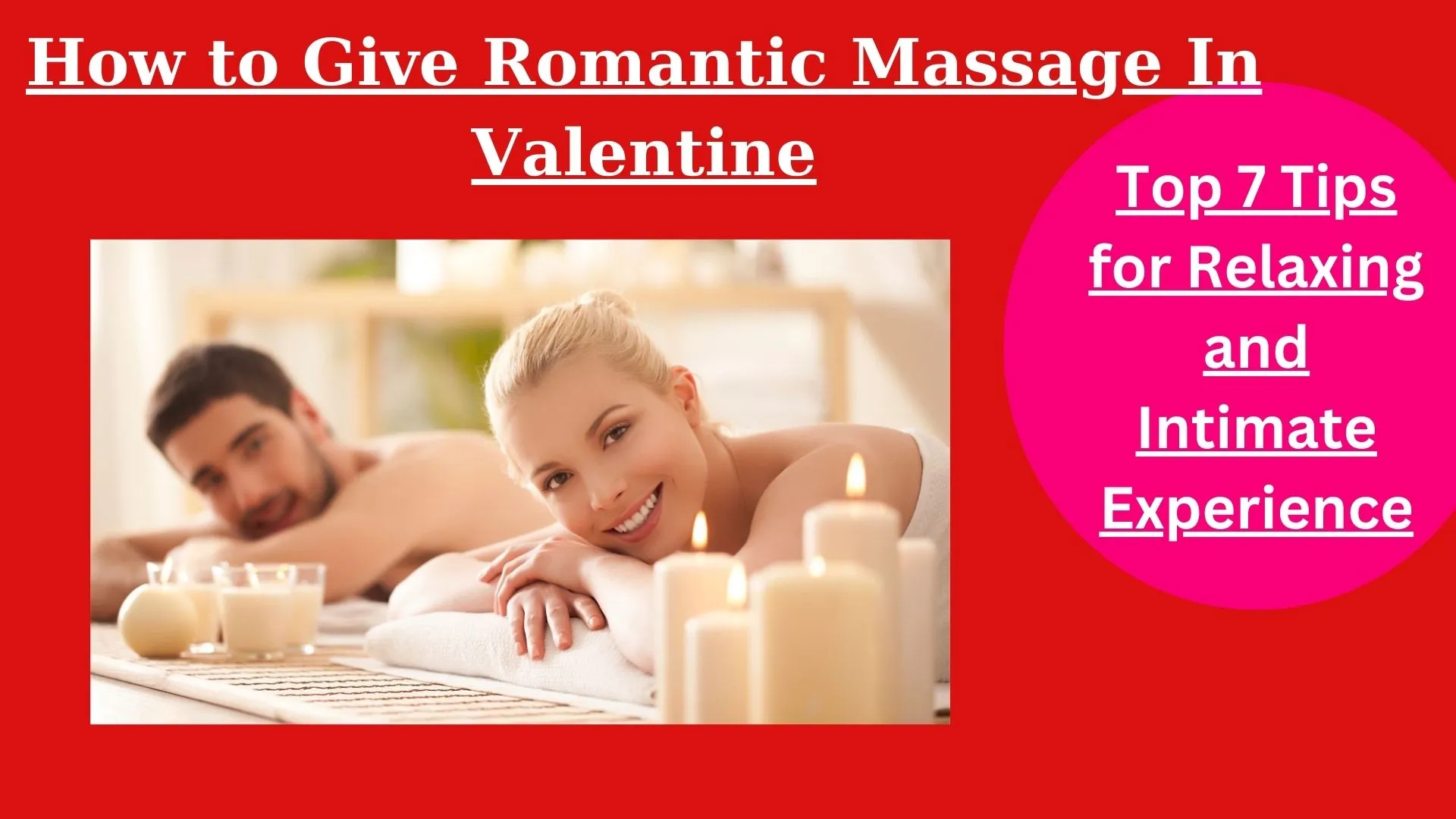 How to Give Romantic Massage In Valentine : Top 7 Tips for Relaxing and Intimate Experience